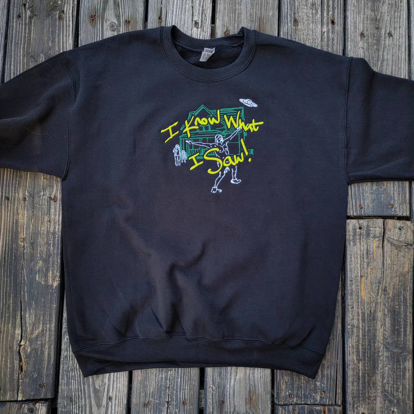 I KNOW WHAT I SAW - Embroidered Black Sweatshirt