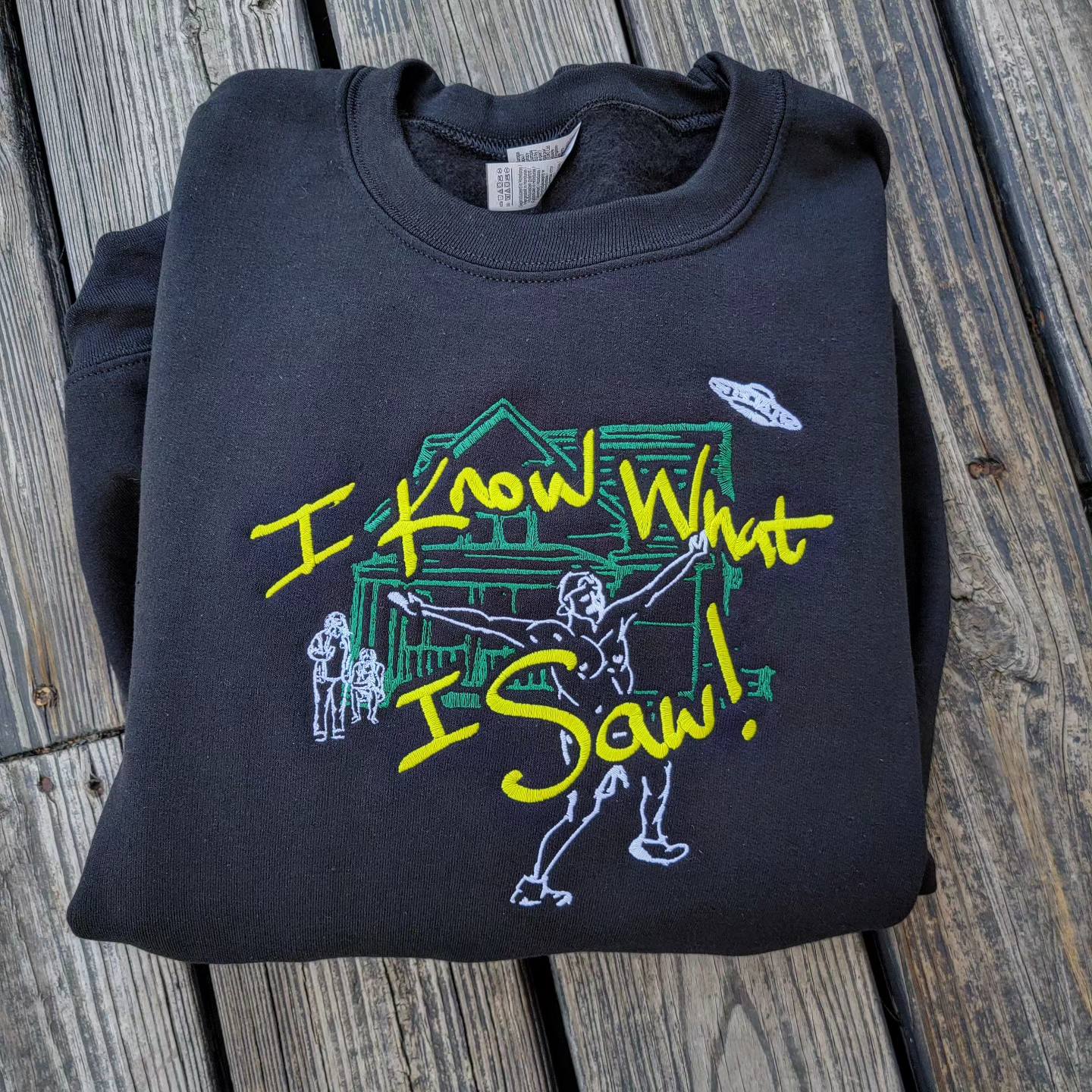 I KNOW WHAT I SAW - Embroidered Black Sweatshirt