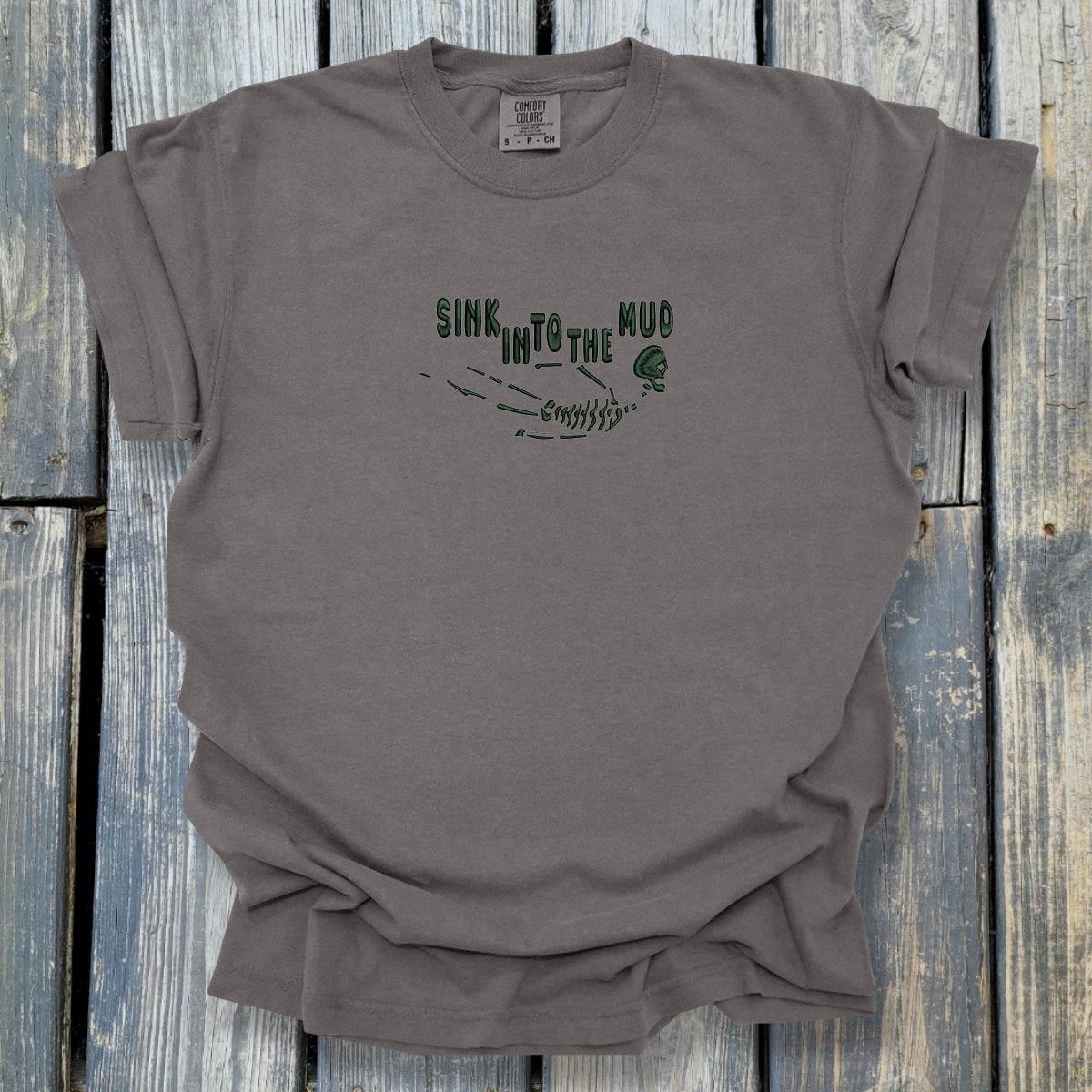 Sink In To The Mud - COMFORT COLORS Heavyweight Ring Spun Tee. 1717