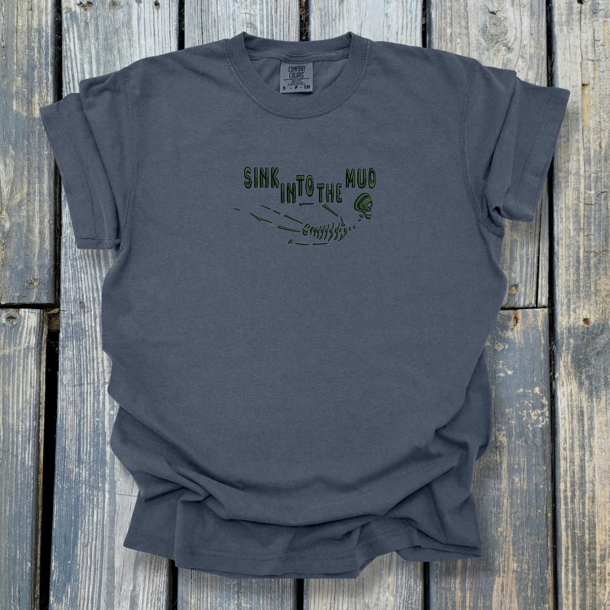 Sink In To The Mud - COMFORT COLORS Heavyweight Ring Spun Tee. 1717
