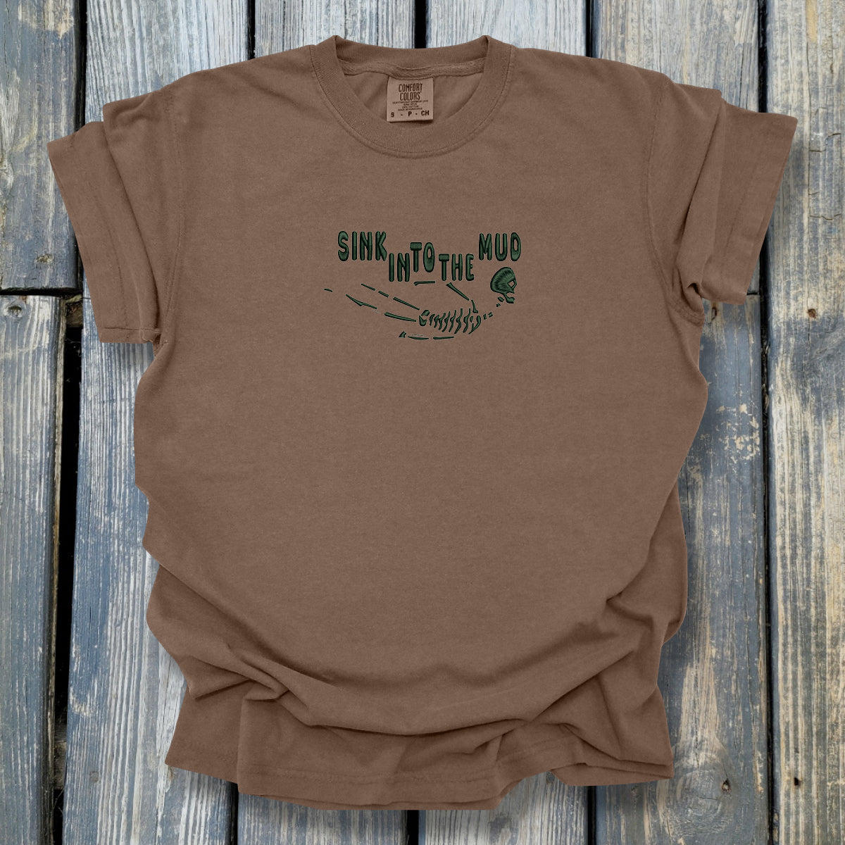 Sink In To The Mud - COMFORT COLORS Heavyweight Ring Spun Tee. 1717