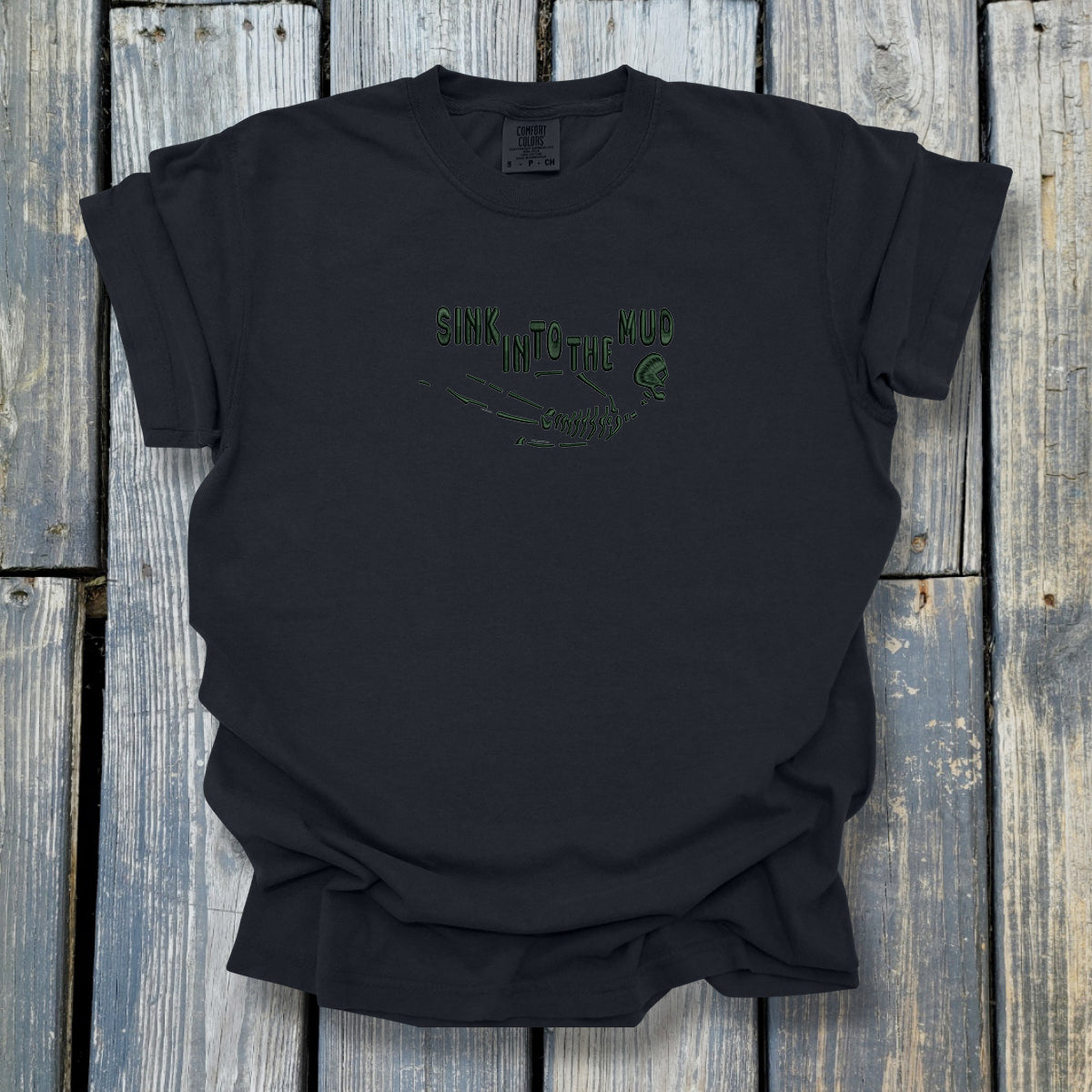 Sink In To The Mud - COMFORT COLORS Heavyweight Ring Spun Tee. 1717