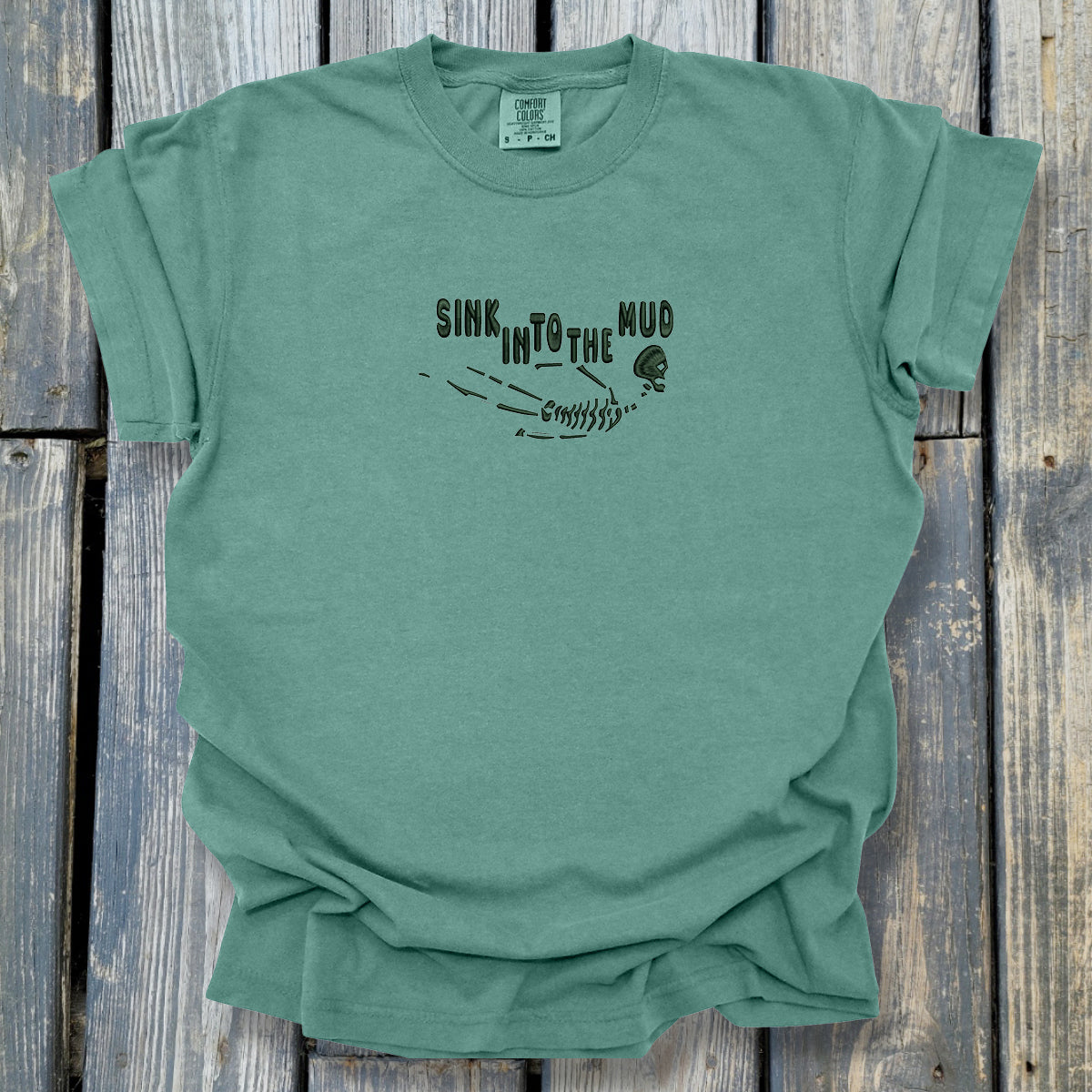 Sink In To The Mud - COMFORT COLORS Heavyweight Ring Spun Tee. 1717
